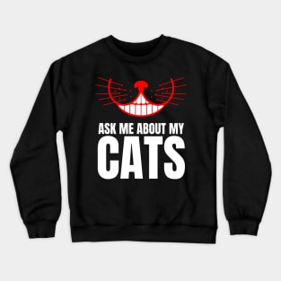 Ask Me About My Cats Crewneck Sweatshirt